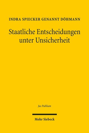 Staatliche Entscheidungen unter Unsicherheit von Spiecker gen. Döhmann,  Indra