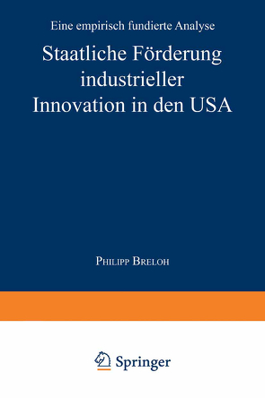 Staatliche Förderung industrieller Innovation in den USA von Breloh,  Philipp