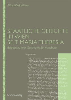 Staatliche Gerichte in Wien seit Maria Theresia von Waldstätten,  Alfred