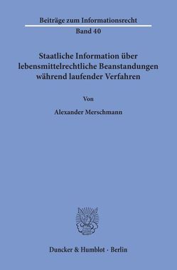 Staatliche Information über lebensmittelrechtliche Beanstandungen während laufender Verfahren. von Merschmann,  Alexander