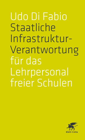 Staatliche Infrastruktur-Verantwortung für das Lehrpersonal freier Schulen von Di Fabio,  Udo