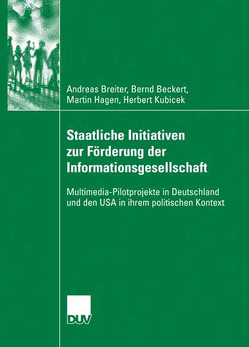 Staatliche Initiativen zur Förderung der Informationsgesellschaft von Beckert,  Bernd, Breiter,  Andreas, Hagen,  Martin, Kubicek,  Herbert