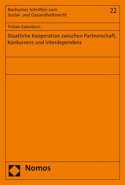 Staatliche Kooperation zwischen Partnerschaft, Konkurrenz und Interdependenz von Kalenborn,  Tristan