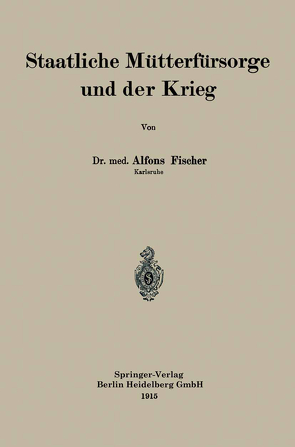 Staatliche Mütterfürsorge und der Krieg von Fischer,  Alfons