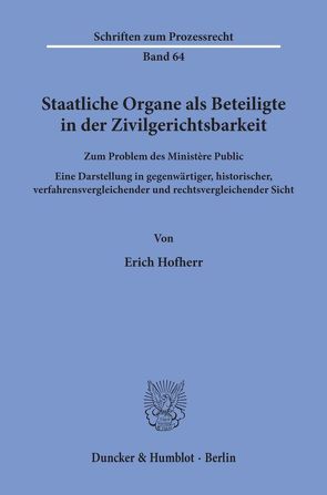 Staatliche Organe als Beteiligte in der Zivilgerichtsbarkeit. von Hofherr,  Erich