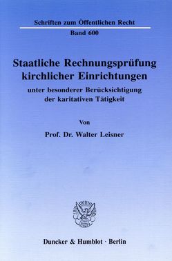 Staatliche Rechnungsprüfung kirchlicher Einrichtungen, von Leisner,  Walter