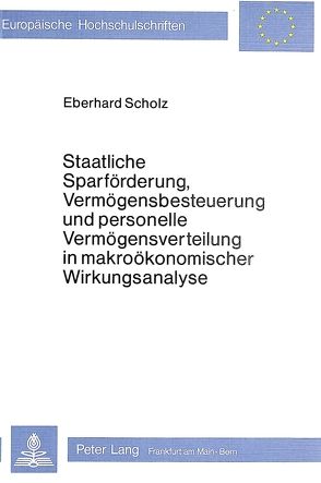 Staatliche Sparförderung, Vermögensbesteuerung und personelle Vermögensverteilung in makroökonomischer Wirkungsanalyse von Scholz,  Eberhard