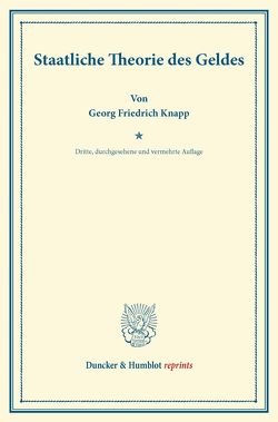 Staatliche Theorie des Geldes. von Knapp,  Georg Friedrich