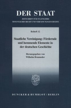 Staatliche Vereinigung: Fördernde und hemmende Elemente in der deutschen Geschichte. von Brauneder,  Wilhelm, Kohl,  Gerald