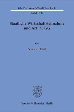 Staatliche Wirtschaftsteilnahme und Art. 30 GG. von Pfahl,  Sebastian