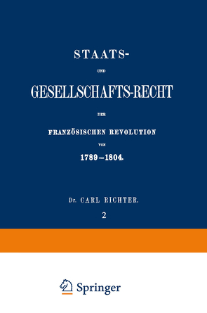 Staats- und Gesellschafts-Recht der Französischen Revolution von 1789–1804 von Richter,  Carl