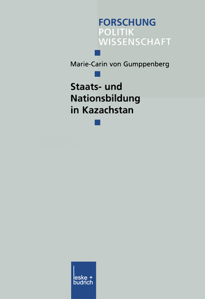 Staats- und Nationsbildung in Kazachstan von Gumppenberg,  Marie-Carin