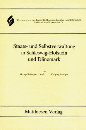 Staats- und Selbstverwaltung in Schleswig-Holstein und Dänemark von Steininger,  Wolfgang, Unruh,  Georg Ch von