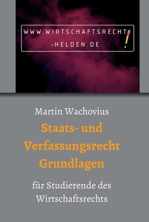 Staats- und Verfassungsrecht Grundlagen von Wachovius,  Prof. Dr. Martin