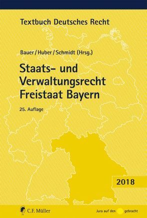 Staats- und Verwaltungsrecht Freistaat Bayern von Bauer,  Hartmut, Huber,  Peter Michael, Schmidt,  Reiner