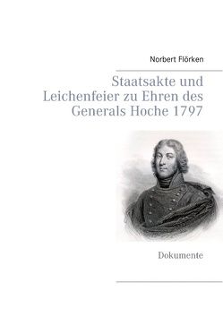 Staatsakte und Leichenfeier zu Ehren des Generals Hoche 1797 von Flörken,  Norbert