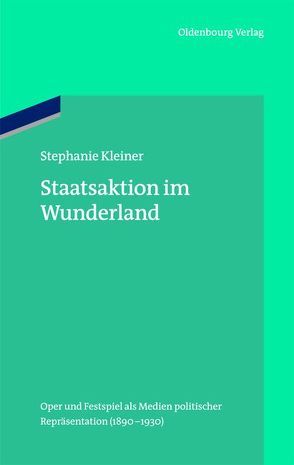 Staatsaktion im Wunderland von Kleiner,  Stephanie