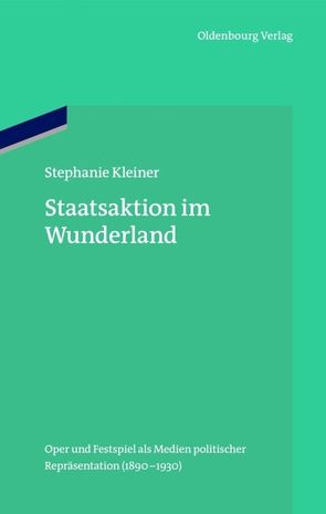 Staatsaktion im Wunderland von Kleiner,  Stephanie