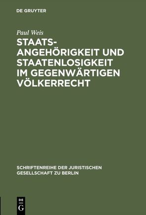 Staatsangehörigkeit und Staatenlosigkeit im gegenwärtigen Völkerrecht von Weis,  Paul