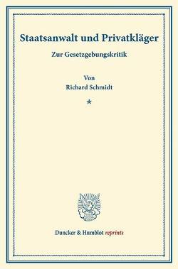 Staatsanwalt und Privatkläger. von Schmidt,  Richard