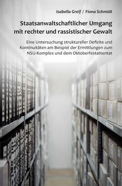 Staatsanwaltschaftlicher Umgang mit rechter und rassistischer Gewalt von Greif,  Isabella, Schmidt,  Fiona