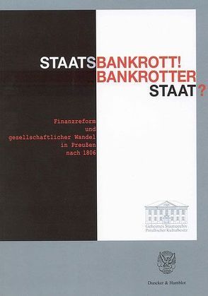 Staatsbankrott! Bankrotter Staat? von Geheimes Staatsarchiv Preußischer Kulturbesitz, Kunstbibliothek der Staatlichen Museen zu Berlin,  Preußischer Kulturbesitz,  Preußischer Kulturbesitz