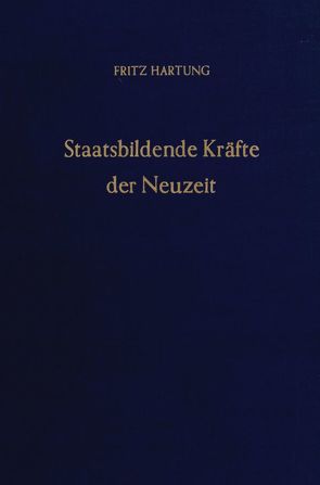 Staatsbildende Kräfte der Neuzeit. von Hartung,  Fritz