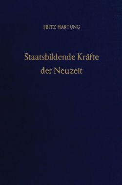 Staatsbildende Kräfte der Neuzeit. von Hartung,  Fritz