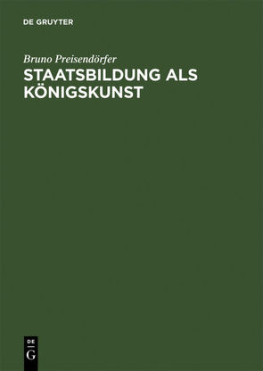 Staatsbildung als Königskunst von Preisendörfer,  Bruno