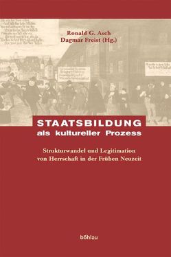 Staatsbildung als kultureller Prozess von Asch,  Ronald G., Braddick,  Michael, Brakensiek,  Stefan, Carl,  Horst, Cassan,  Michel, Emich,  Birgit, Häberlein ,  Mark, Hindle,  Steve, Holenstein,  André, Pecar,  Andreas, Reinhard,  Wolfgang, Ruggiu,  Francois-Joseph, Sabatier,  Gérard, Westphal,  Siegrid