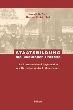 Staatsbildung als kultureller Prozess von Asch,  Ronald G., Braddick,  Michael, Brakensiek,  Stefan, Carl,  Horst, Cassan,  Michel, Emich,  Birgit, Häberlein ,  Mark, Hindle,  Steve, Holenstein,  André, Pecar,  Andreas, Reinhard,  Wolfgang, Ruggiu,  Francois-Joseph, Sabatier,  Gérard, Westphal,  Siegrid