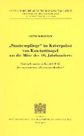 Staatsempfänge im Kaiserpalast von Konstantinopel um die Mitte des 10. Jahrhunderts von Kresten,  Otto