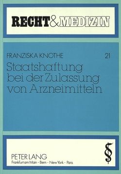 Staatshaftung bei der Zulassung von Arzneimitteln von Knothe,  Franziska