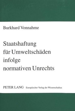 Staatshaftung für Umweltschäden infolge normativen Unrechts von Vonnahme,  Burkhard