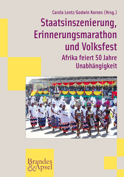 Staatsinszenierung, Erinnerungsmarathon und Volksfest von Kornes,  Godwin, Lentz,  Carola