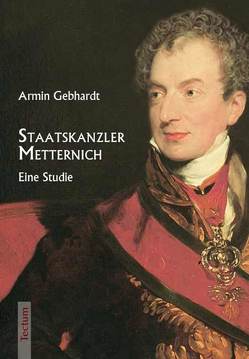 Staatskanzler Metternich von Gebhardt,  Armin