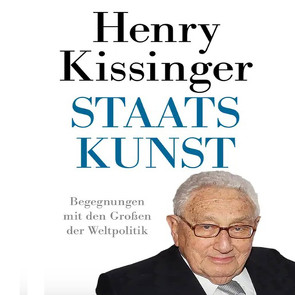 Staatskunst von Dierlamm,  Helmut, Dürr,  Karlheinz, Kissinger,  Henry A, Lerz,  Anja, Petersen,  Karsten, Reinhardus,  Sabine, Schuler,  Karin, Stauder,  Thomas, Twinem,  Patrick