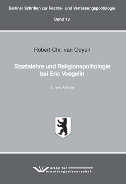 Staatslehre und Religionspolitologie bei Eric Voegelin von van Ooyen,  Robert Chr.