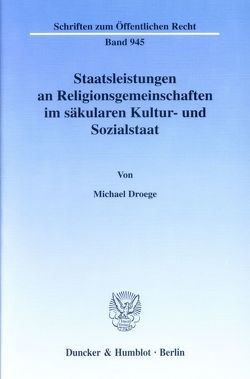 Staatsleistungen an Religionsgemeinschaften im säkularen Kultur- und Sozialstaat. von Droege,  Michael