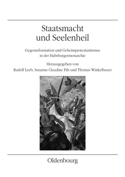 Staatsmacht und Seelenheil von Leeb,  Rudolf, Pils,  Susanne Claudine, Winkelbauer,  Thomas