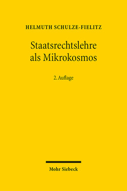 Staatsrechtslehre als Mikrokosmos von Schulze-Fielitz,  Helmuth