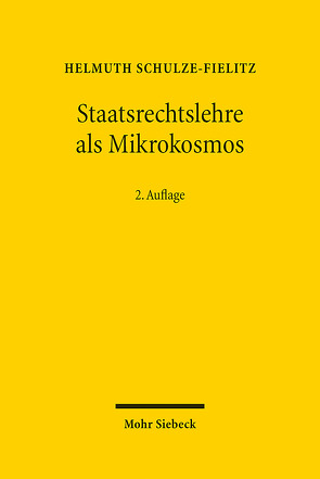 Staatsrechtslehre als Mikrokosmos von Schulze-Fielitz,  Helmuth