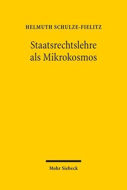 Staatsrechtslehre als Mikrokosmos von Schulze-Fielitz,  Helmuth