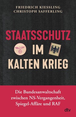 Staatsschutz im Kalten Krieg von Kießling,  Friedrich, Safferling,  Christoph