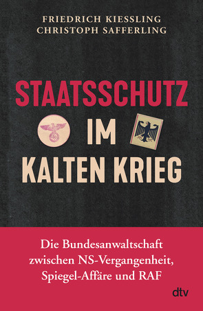 Staatsschutz im Kalten Krieg von Kießling,  Friedrich, Safferling,  Christoph