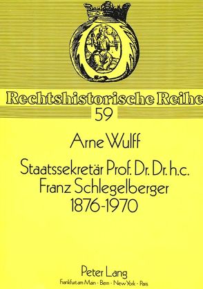 Staatssekretär Prof. Dr. Dr. h.c. Franz Schlegelberger, 1876-1970 von Wulff,  Arne