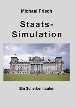 Staatssimmulation von Frisch,  Michael