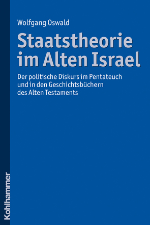 Staatstheorie im Alten Israel von Oswald,  Wolfgang