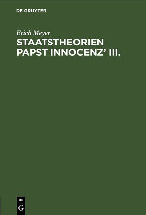 Staatstheorien Papst Innocenz’ III. von Meyer,  Erich