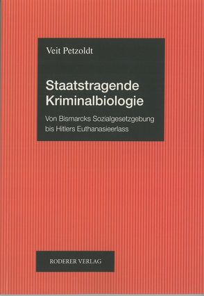 Staatstragende Kriminalbiologie von Petzoldt,  Veit